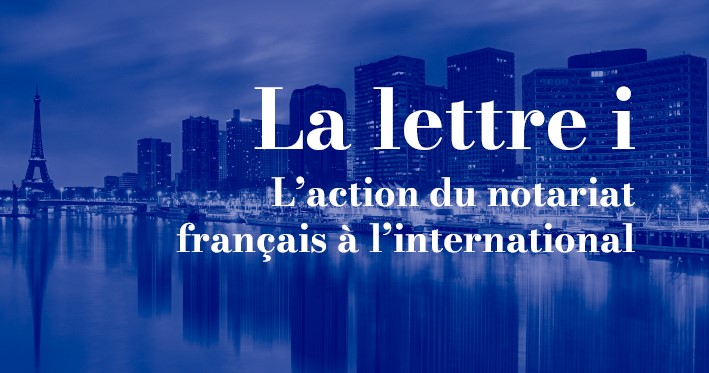 La lettre des notaires de France dans le monde évolue et devient « la lettre i »