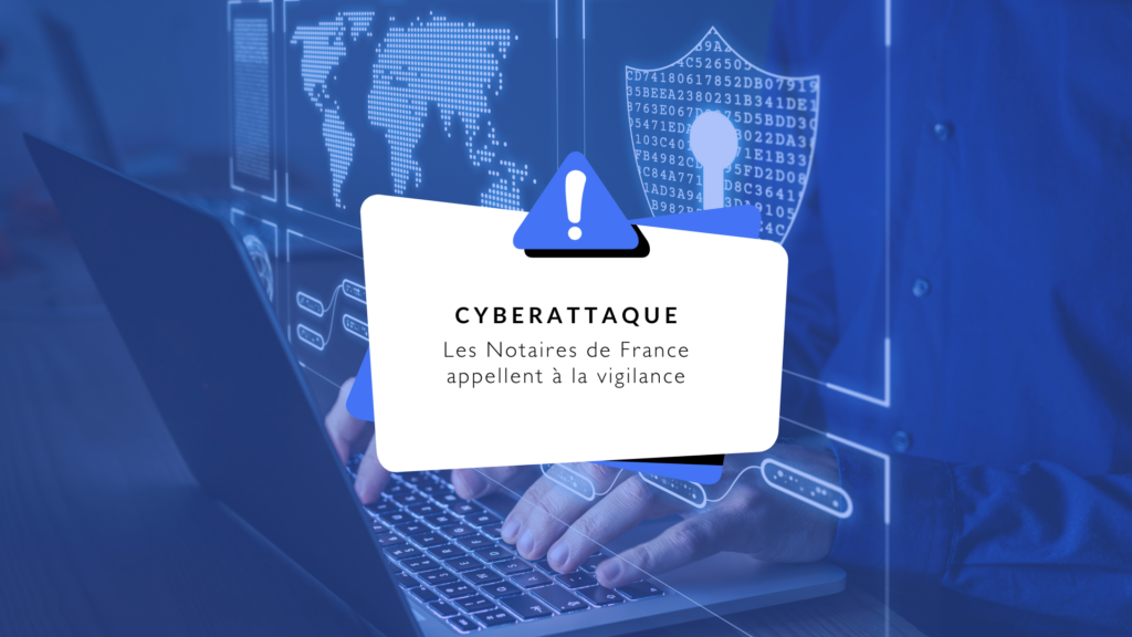 Cyberattaque : les Notaires de France appellent à la vigilance